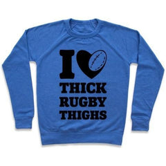 I LOVE THICK RUGBY THIGHS CREWNECK SWEATSHIRT