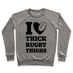 I LOVE THICK RUGBY THIGHS CREWNECK SWEATSHIRT