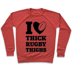 I LOVE THICK RUGBY THIGHS CREWNECK SWEATSHIRT